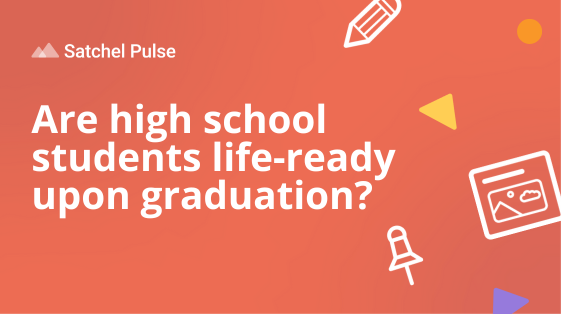 Are high school students life-ready upon graduation