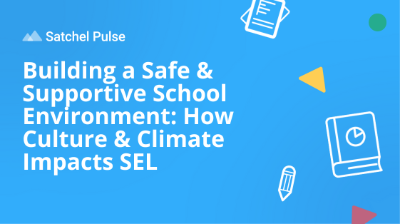 Building a Safe & Supportive School Environment How Culture & Climate Impacts SEL