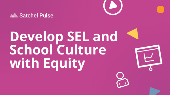 Develop SEL and School Culture with Equity