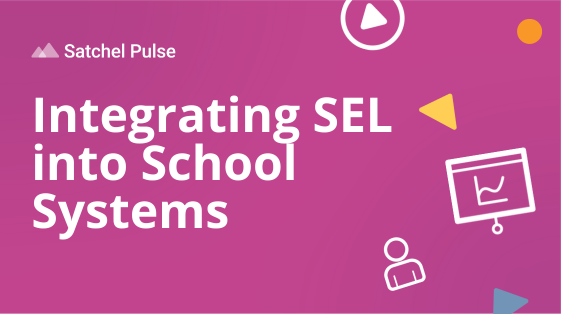 Integrating SEL into School Systems