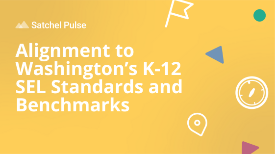 Satchel Pulse - Alignment to Washington’s K-12 SEL Standards and Benchmarks