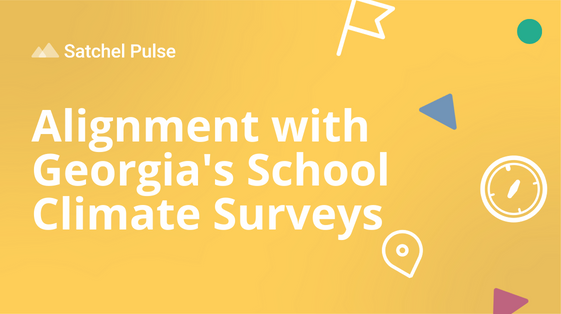 Satchel Pulse - Alignment with Georgias School Climate Surveys