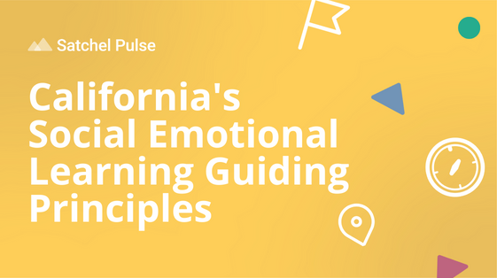 Satchel Pulse - Californias Social Emotional Learning Guiding Principles