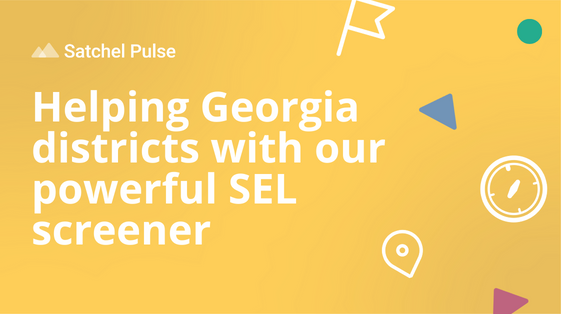 Satchel Pulse - Helping Georgia districts with our powerful SEL screener