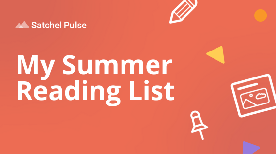 Satchel Pulse - My Summer Reading List