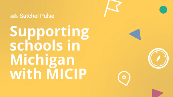 Satchel Pulse - Supporting schools in Michigan with MICIP