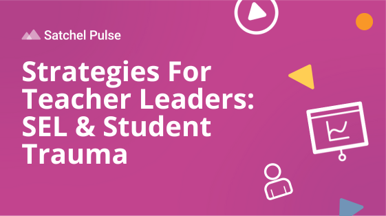 Strategies For Teacher Leaders SEL & Student Trauma