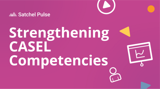 Strengthening CASEL Competencies