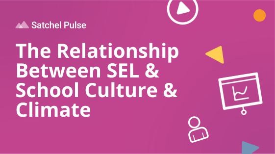 The Relationship Between SEL & School Culture & Climate