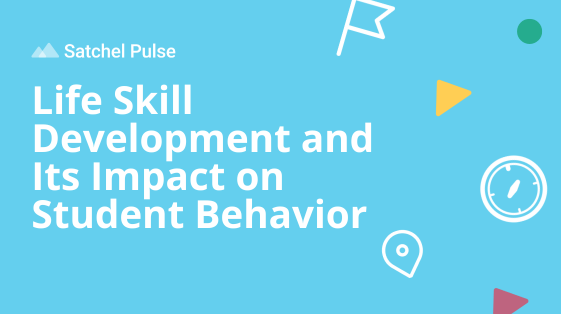 Life Skills Development and Its Impact on Student Behavior